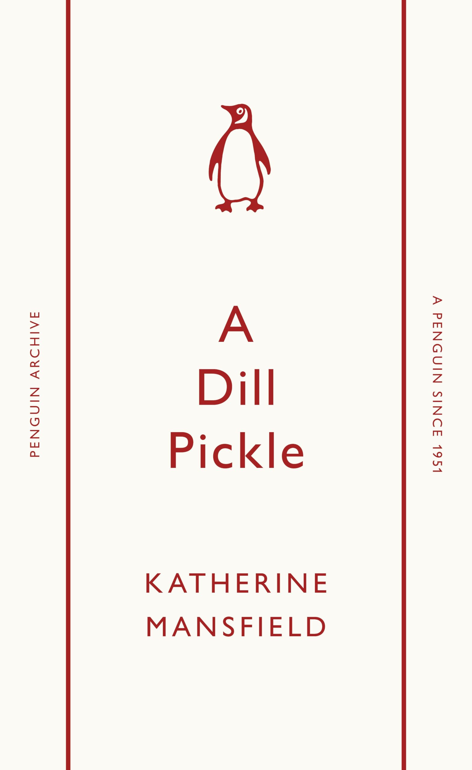 A Dill Pickle: Katherine Mansfield (Penguin Archive) Essays & Short Stories