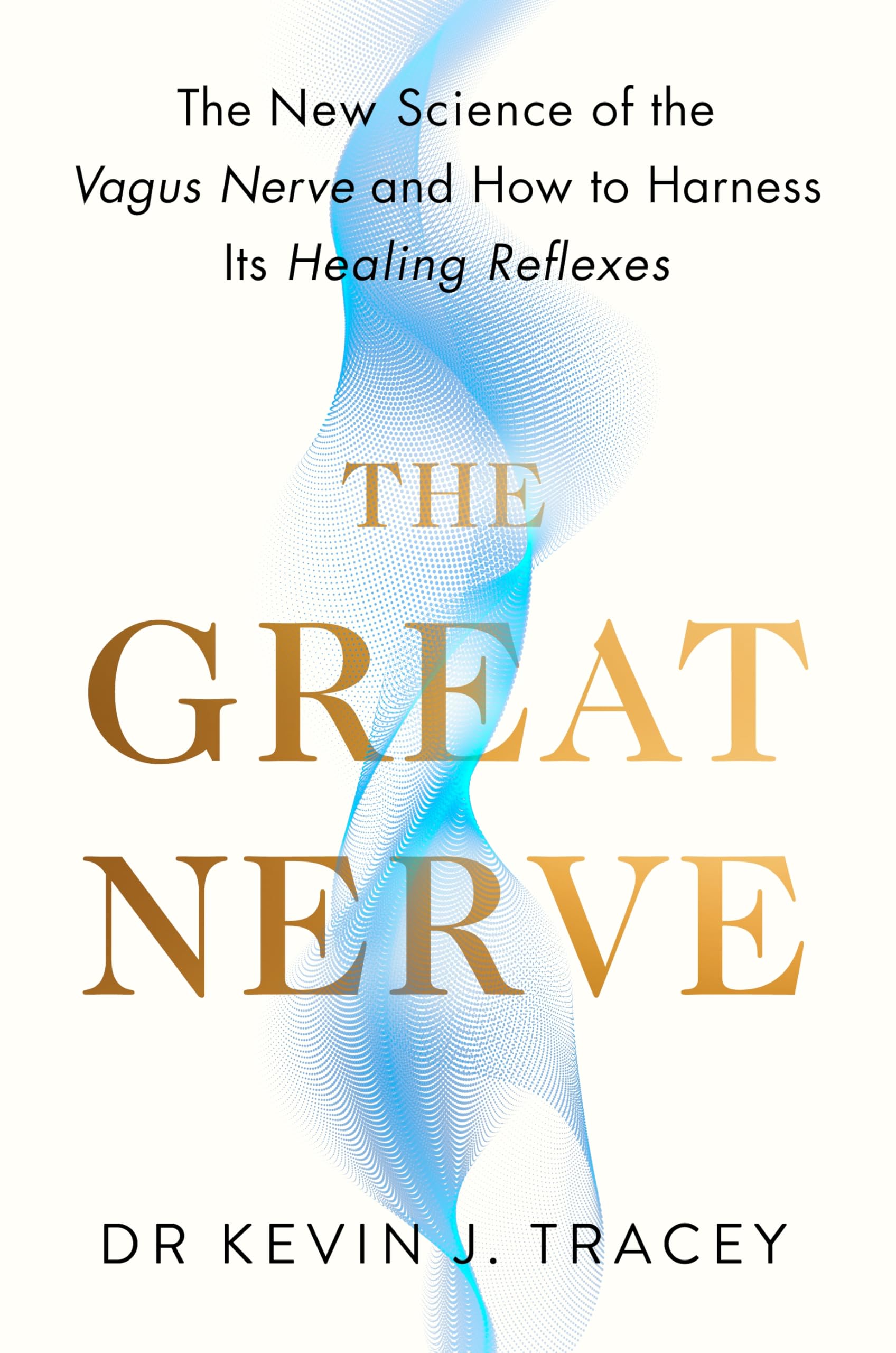 The Great Nerve: The New Science of the Vagus Nerve and How to Harness Its Healing Reflexes Medicine