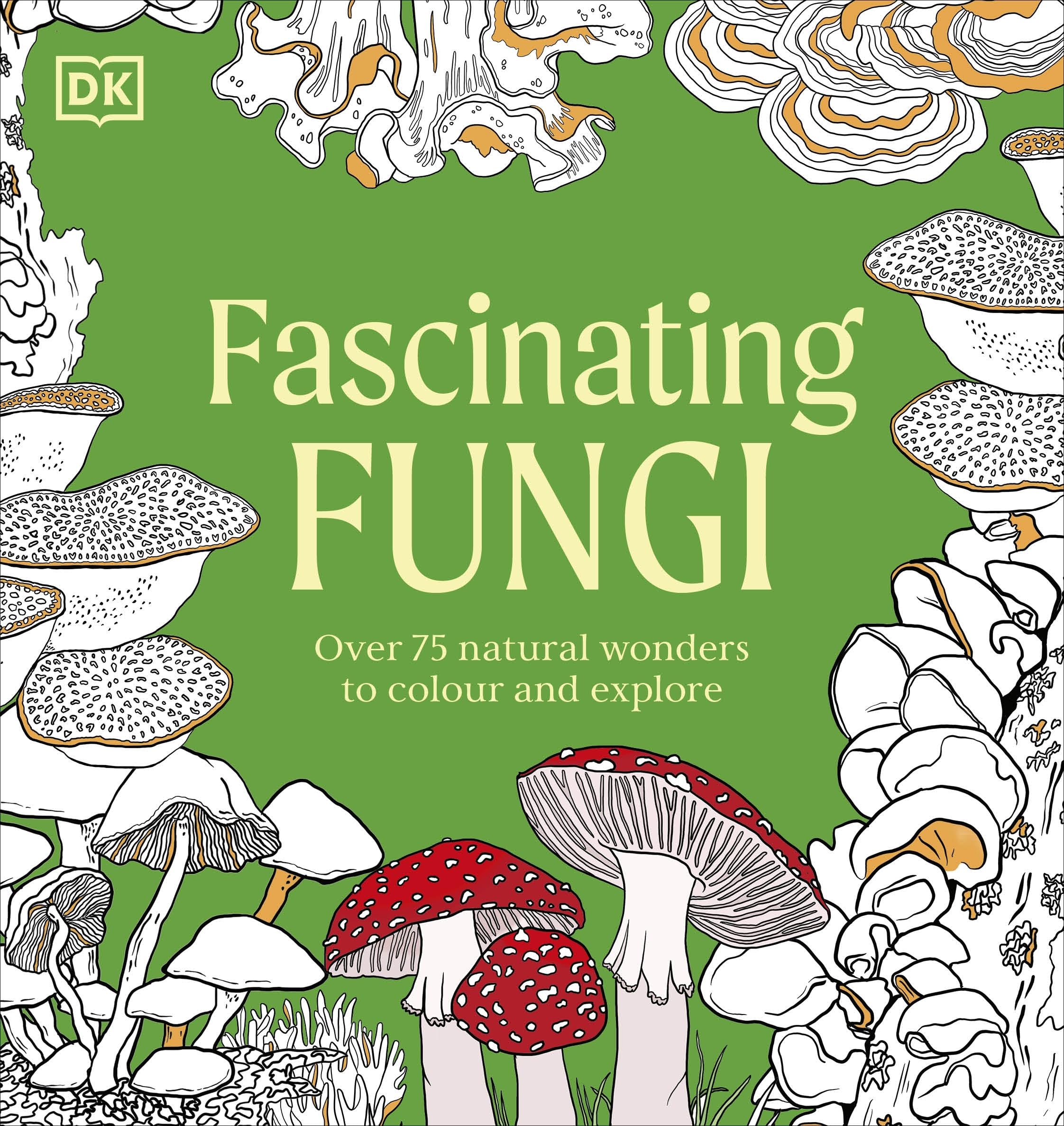 Fascinating Fungi Colouring Book: Over 75 Natural Wonders to Colour and Explore (Natural Wonders Colouring Books) Hobbies & Crafts