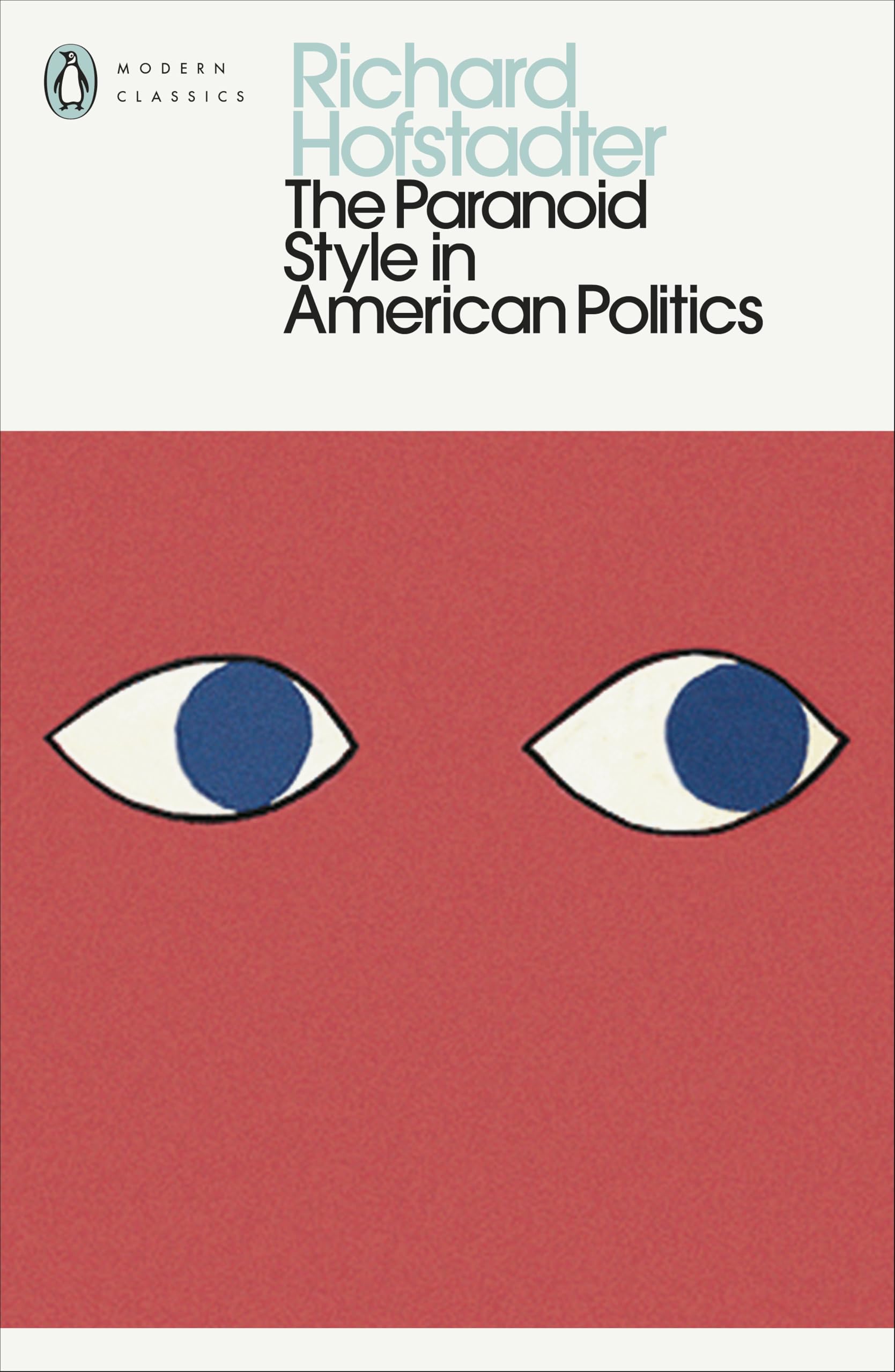 The Paranoid Style in American Politics (Penguin Modern Classics) Social Sciences
