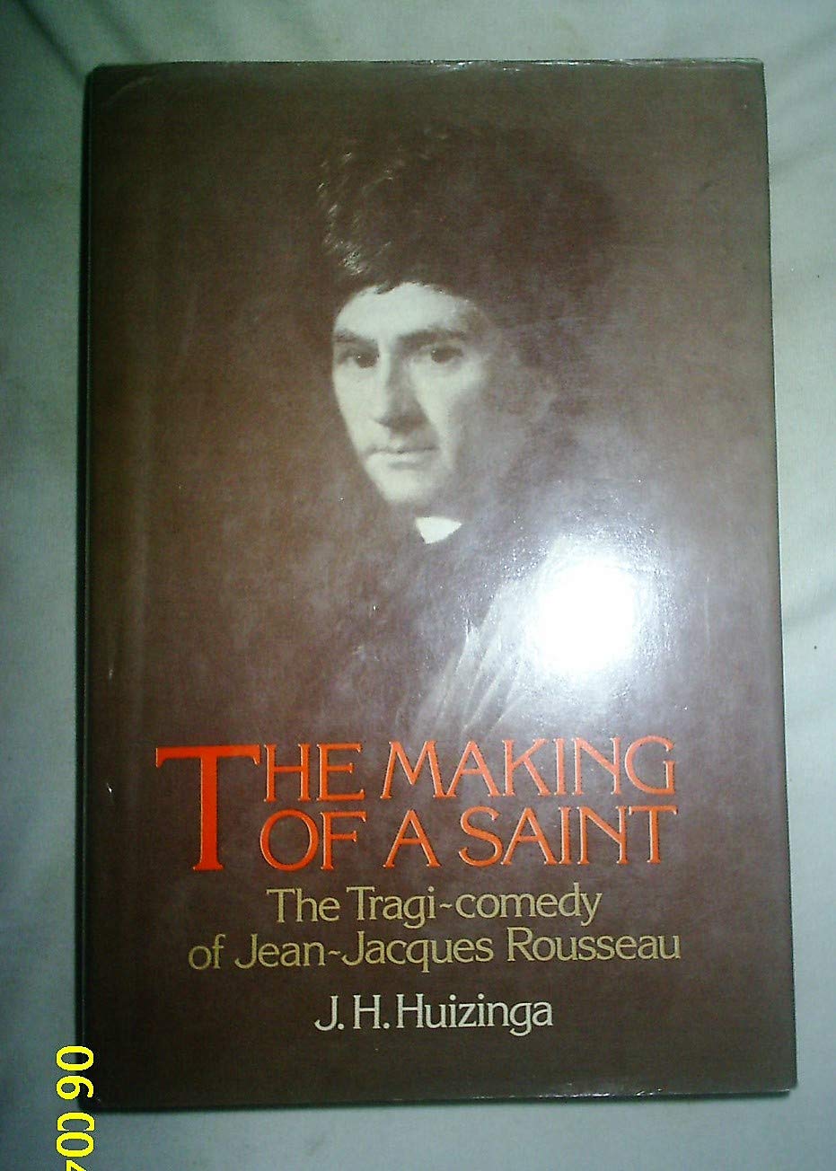 Making of a Saint: Tragi-comedy of Jean-Jacques Rousseau book