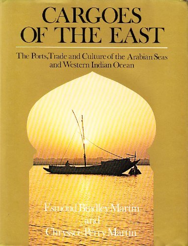 Cargoes of the East : The ports, trade and culture of the Arabian Seas and Western Indian Ocean Leisure, Home & Garden
