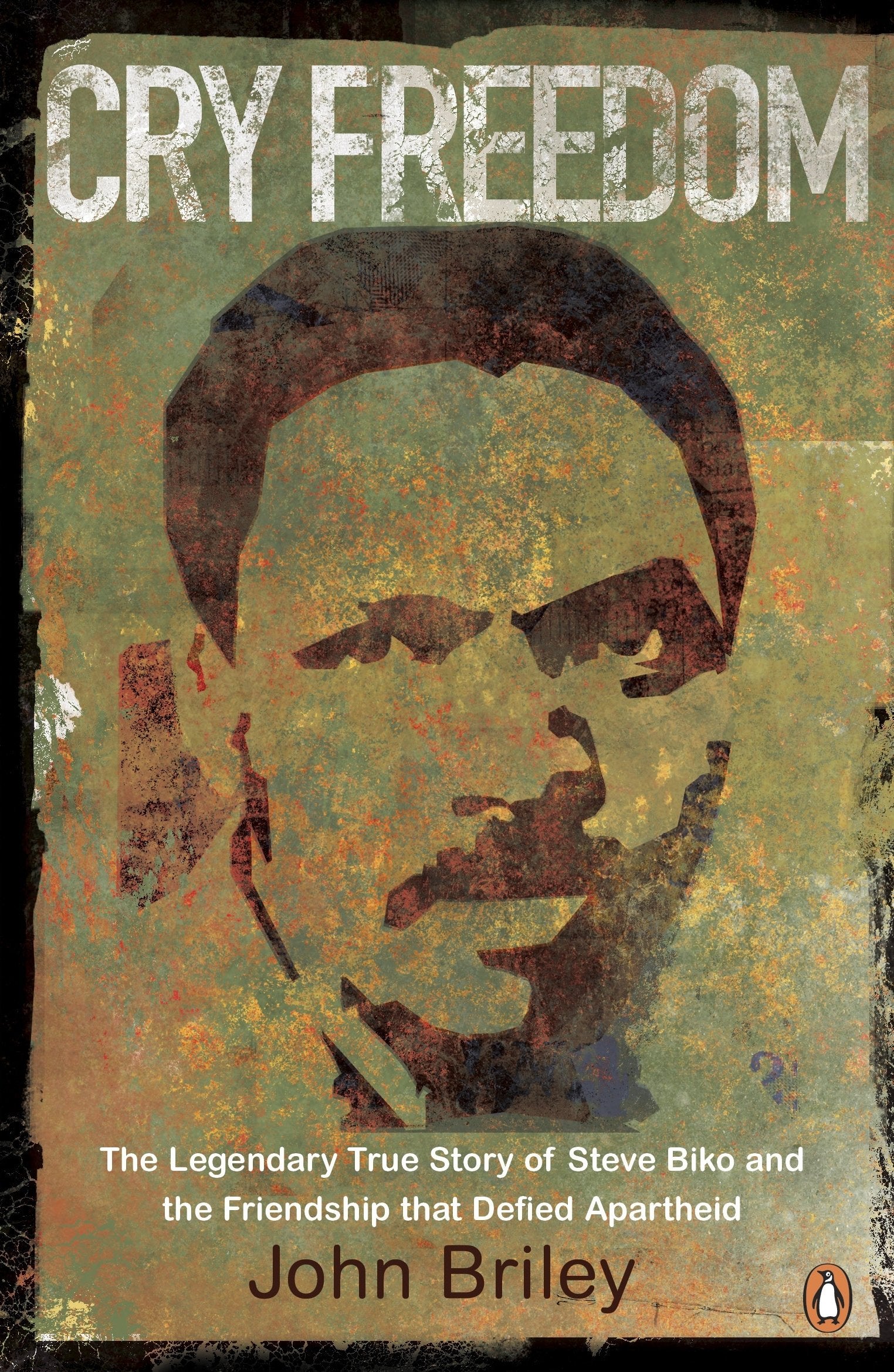 Cry Freedom: The Legendary True Story of Steve Biko and the Friendship that Defied Apartheid Contemporary literature