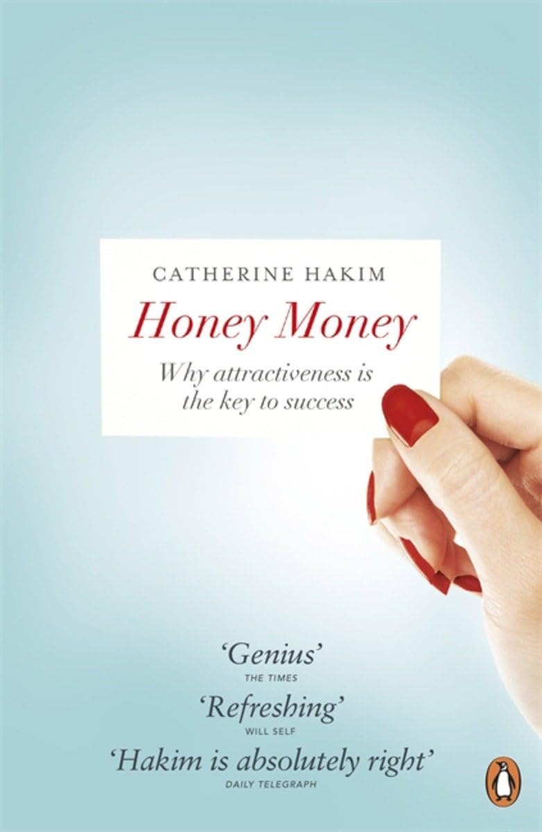 Honey Money: The Power of Erotic Capital: Why Attractiveness Is The Key To Success Social Sciences