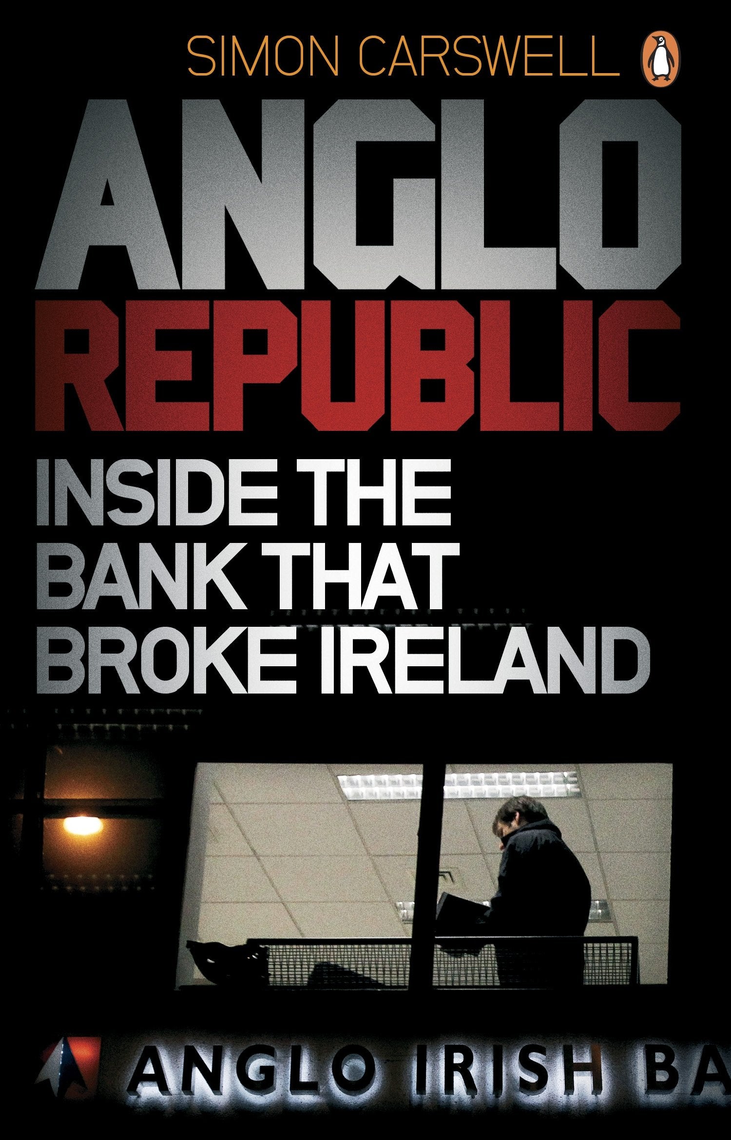 Anglo Republic: Inside the bank that broke Ireland Business, Finance & Career
