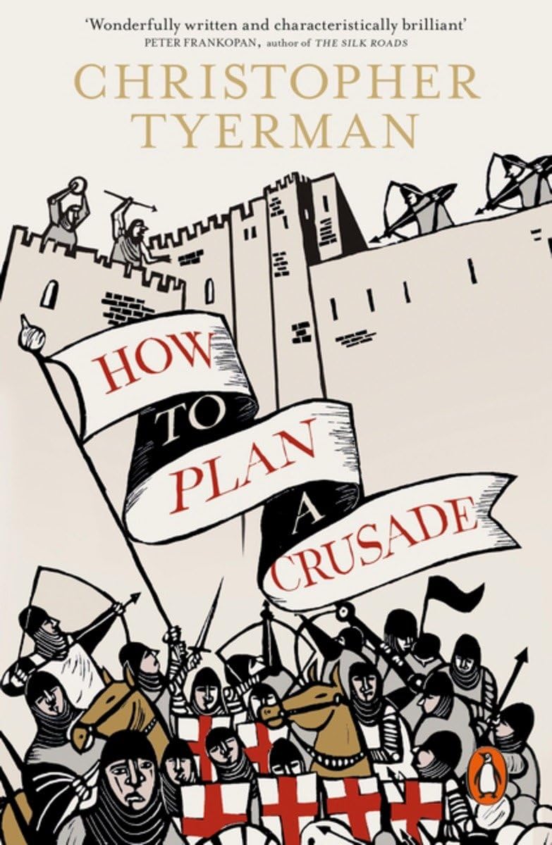 Product Image: How to Plan a Crusade: Reason and Religious War in the High Middle Ages