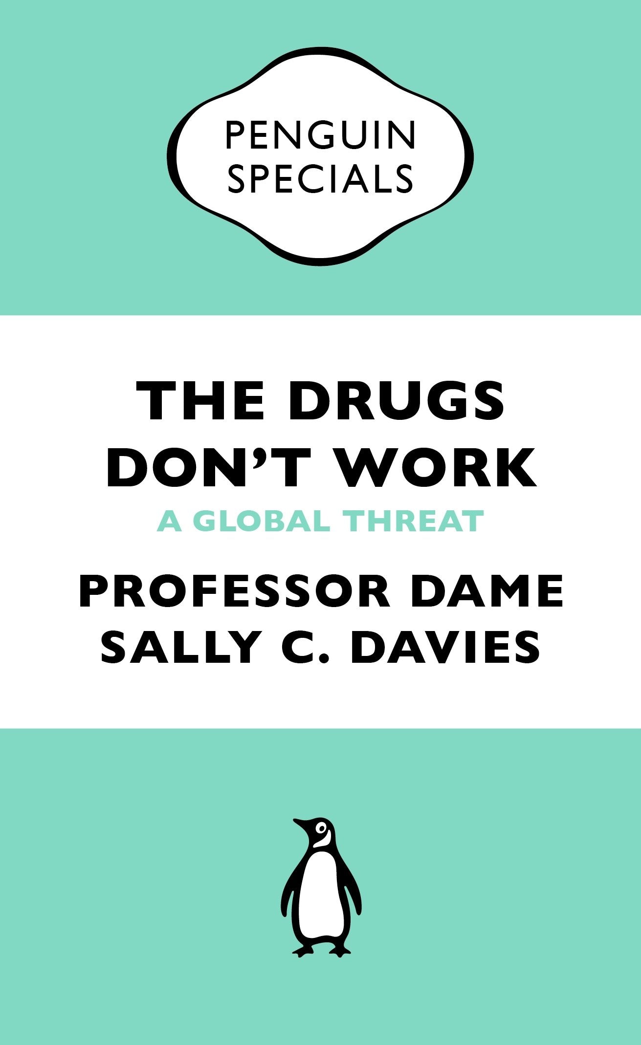 The Drugs Don't Work: A Global Threat (Penguin Specials) Medicine