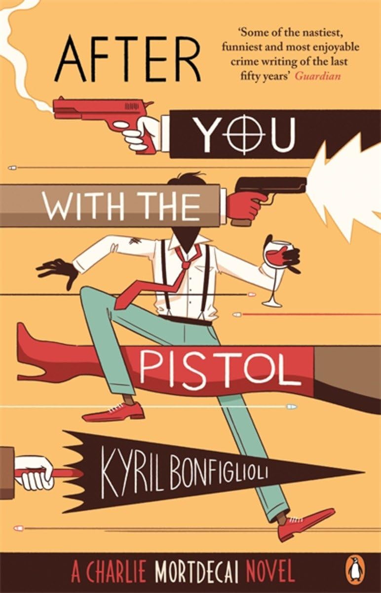 After You with the Pistol: The Second Charlie Mortdecai Novel Humour & Satire