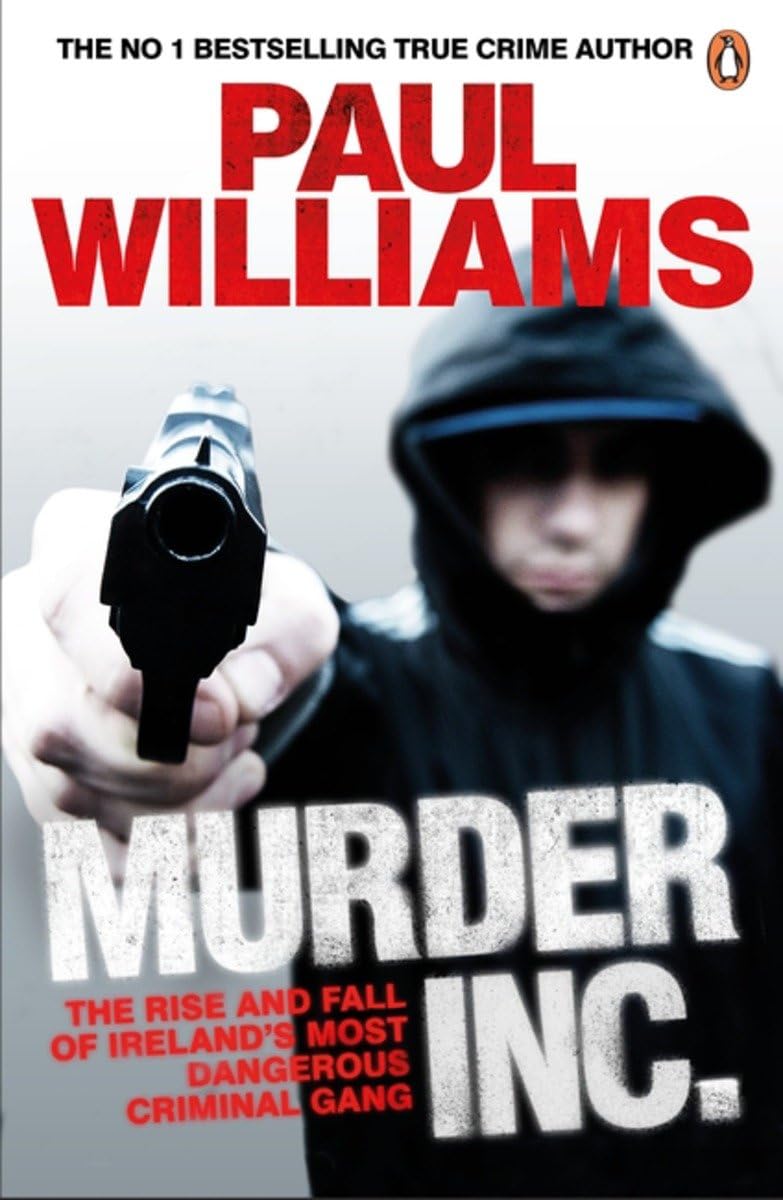 Murder Inc.: The Rise and Fall of Ireland's Most Dangerous Criminal Gang Social Sciences