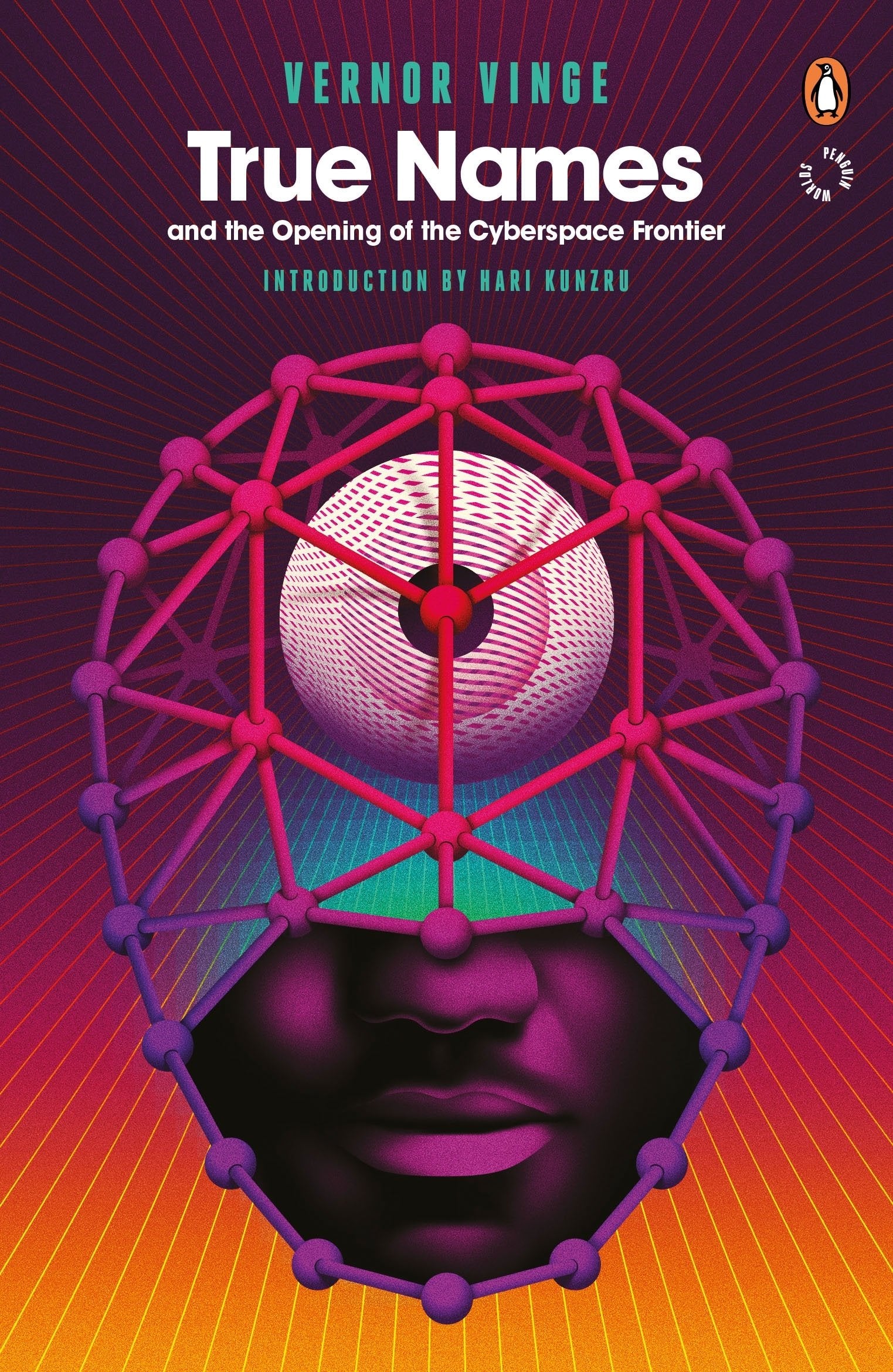 True Names: And the Opening of the Cyberspace Frontier. Introduction by Hari Kunzru (Penguin Worlds) Contemporary literature