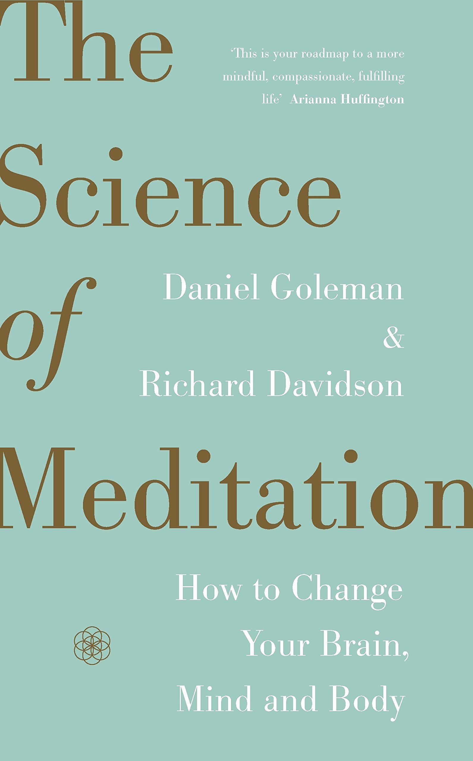 The Science of Meditation: How to Change Your Brain, Mind and Body book