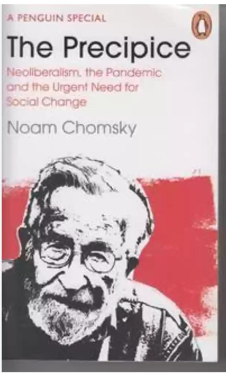 Noam Chomsky: Chomsky The Precipice Neoliberalism The Pandemic And The Urgent Need For Radical Change book