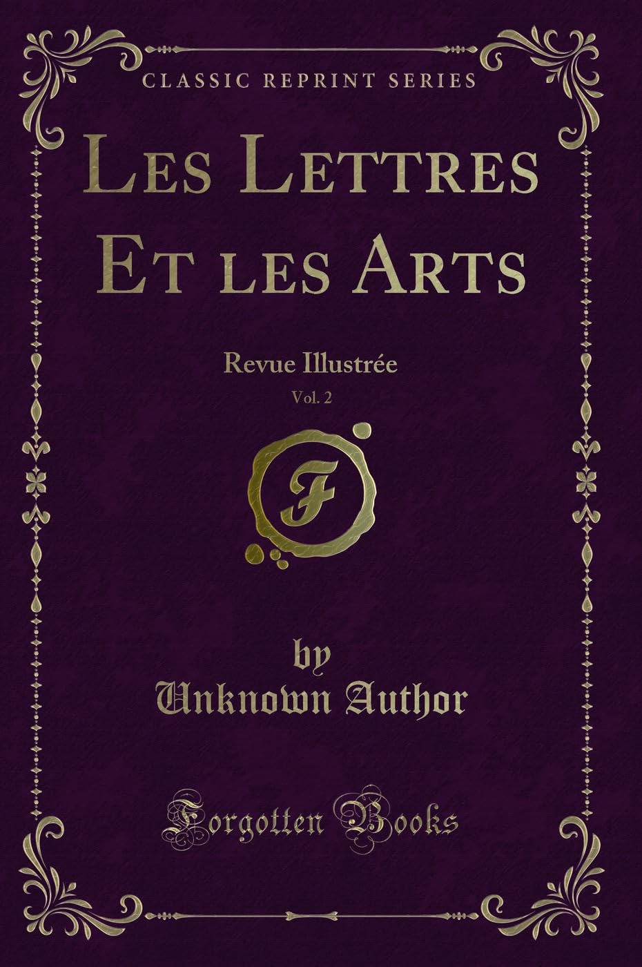 Les Lettres Et Les Arts, Vol. 2: Revue Illustrée (Classic Reprint) book