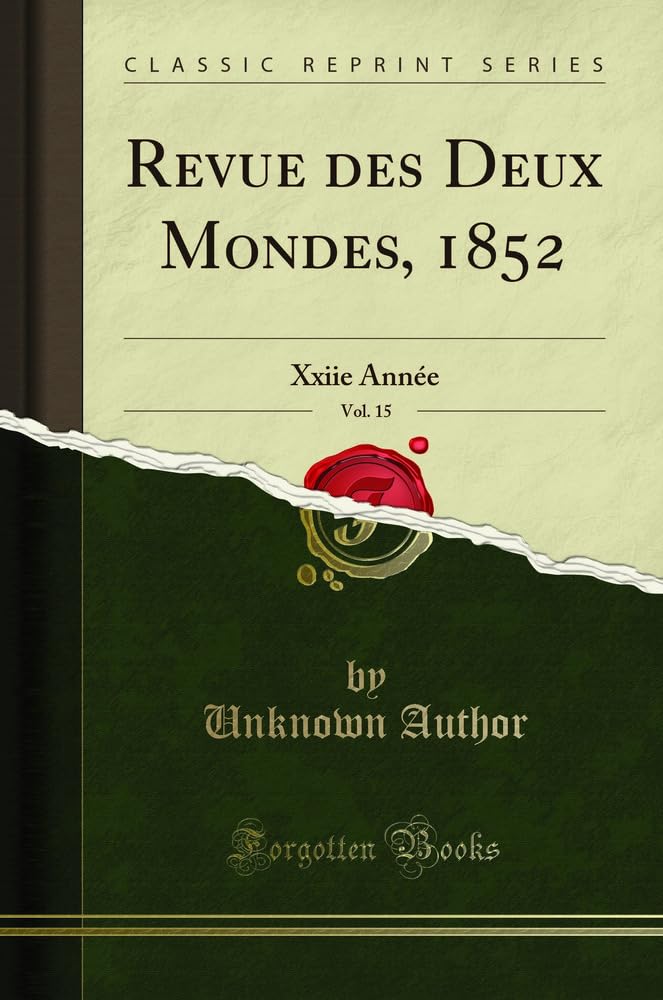 Revue Des Deux Mondes, 1852, Vol. 15: Xxiie Année (Classic Reprint) book