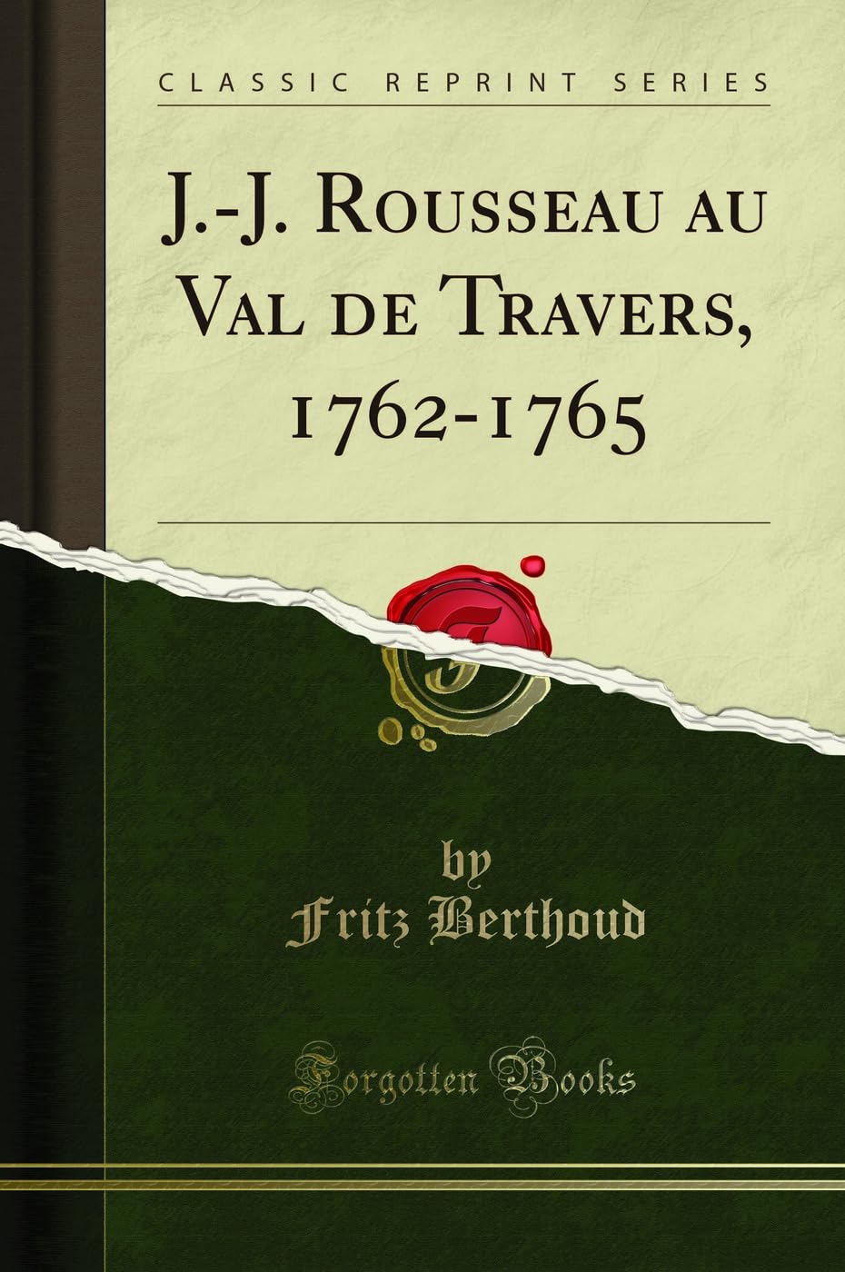 J.-J. Rousseau Au Val de Travers, 1762-1765 (Classic Reprint) book