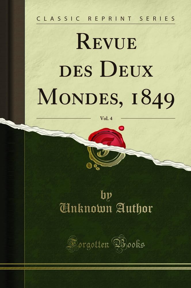 Revue des Deux Mondes, 1849, Vol. 4 (Classic Reprint) Art & Literature