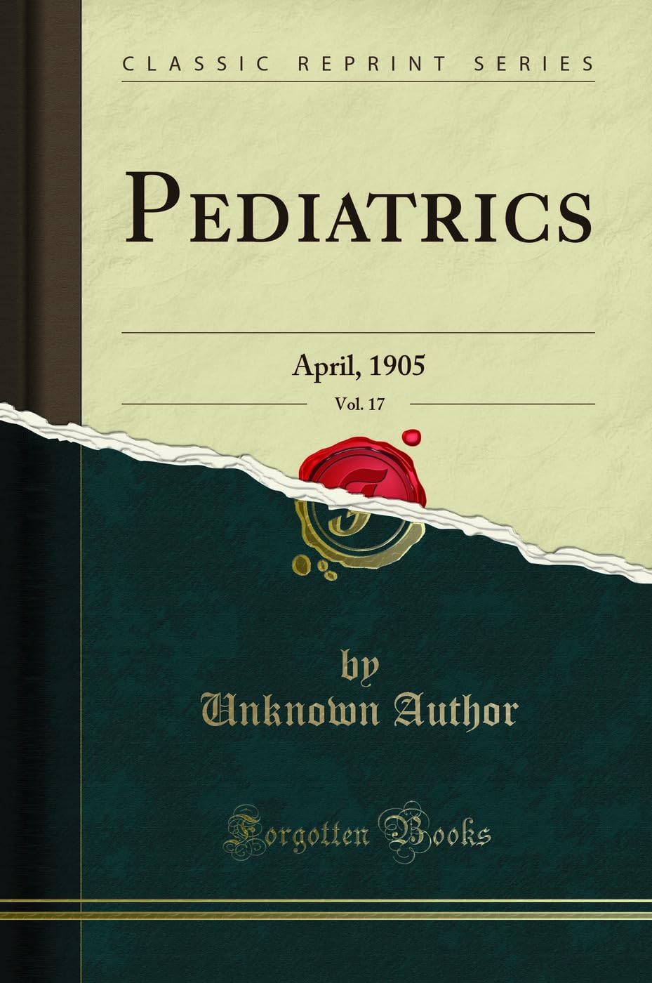 Pediatrics, Vol. 17: April, 1905 (Classic Reprint) book