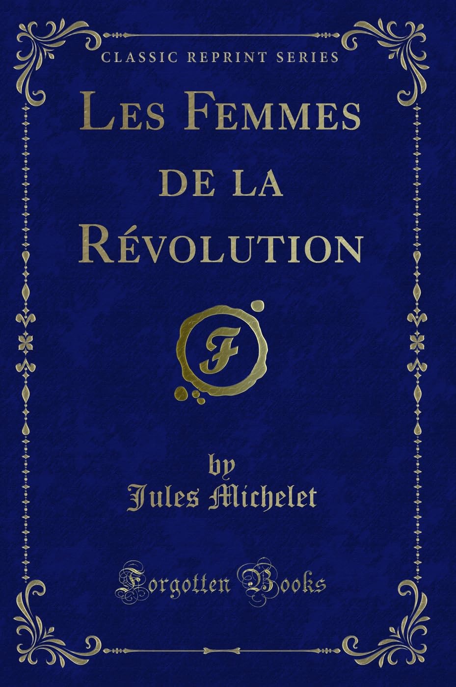 Les Femmes de la Révolution (Classic Reprint) book