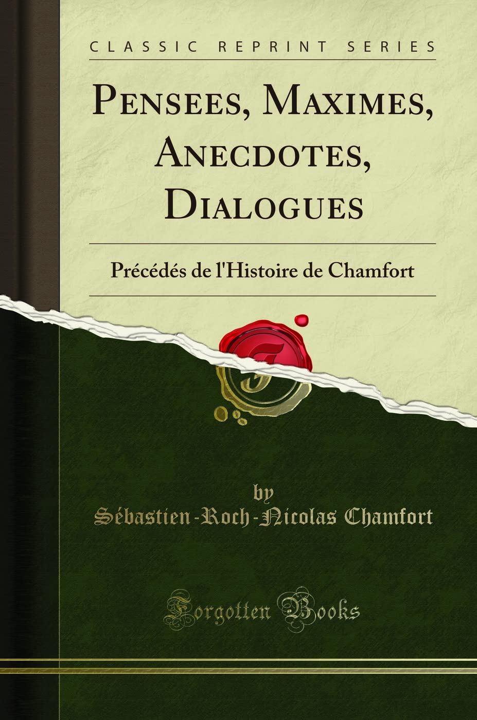 Pensees, Maximes, Anecdotes, Dialogues: Précédés de l'Histoire de Chamfort (Classic Reprint) book
