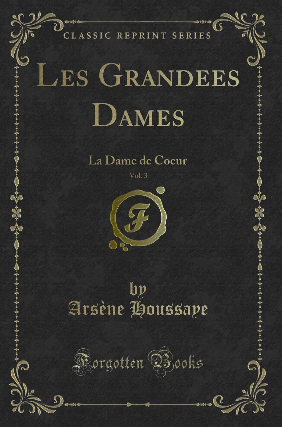 Les Grandees Dames, Vol. 3: La Dame de Coeur (Classic Reprint) book