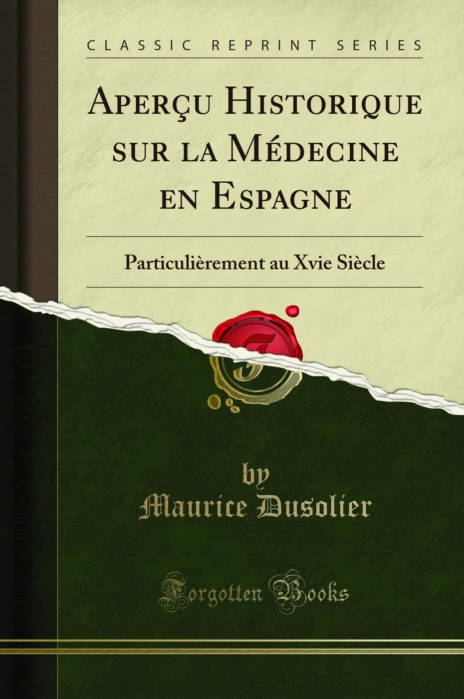 Aperçu Historique Sur La Médecine En Espagne: Particulièrement Au Xvie Siècle (Classic Reprint) book