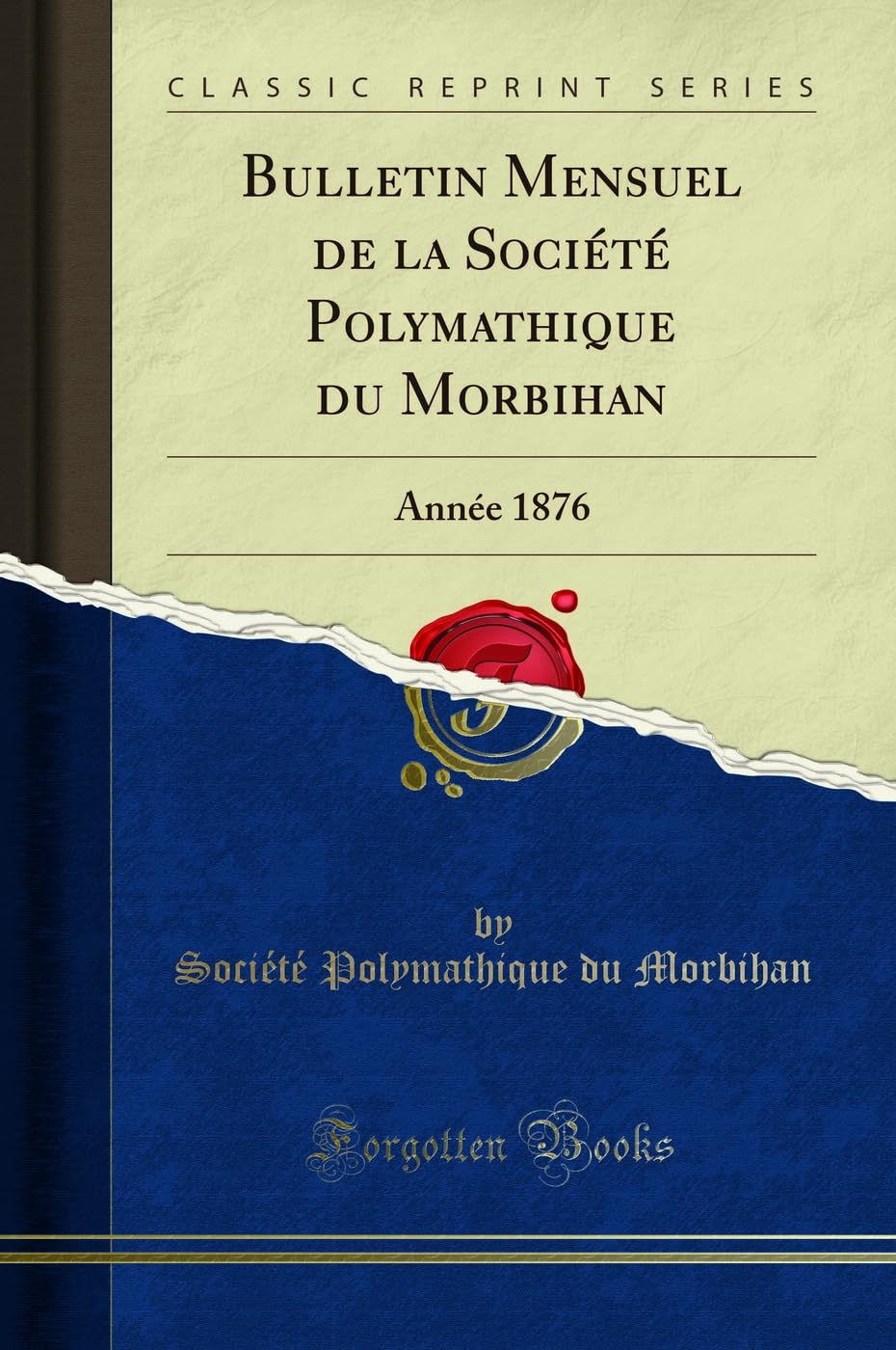 Bulletin Mensuel de la Société Polymathique Du Morbihan: Année 1876 (Classic Reprint) book