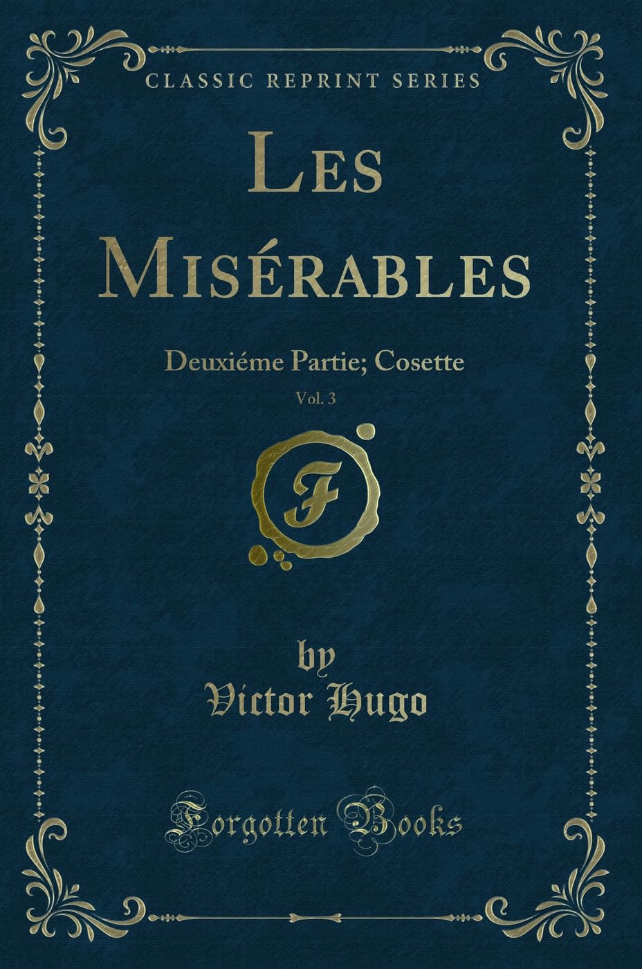 Les Misérables, Vol. 3: Deuxiéme Partie; Cosette (Classic Reprint) book