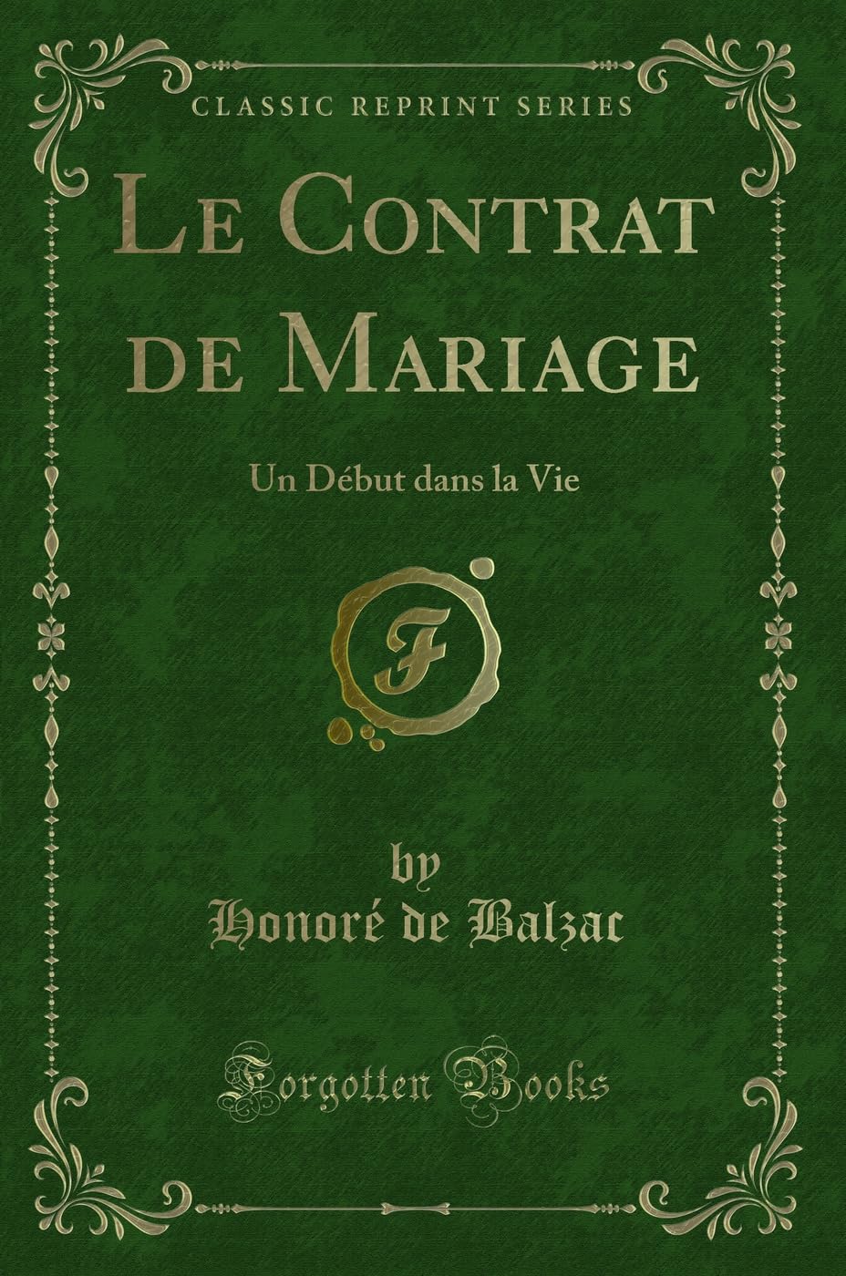 Le Contrat de Mariage: Un Début Dans La Vie (Classic Reprint) book