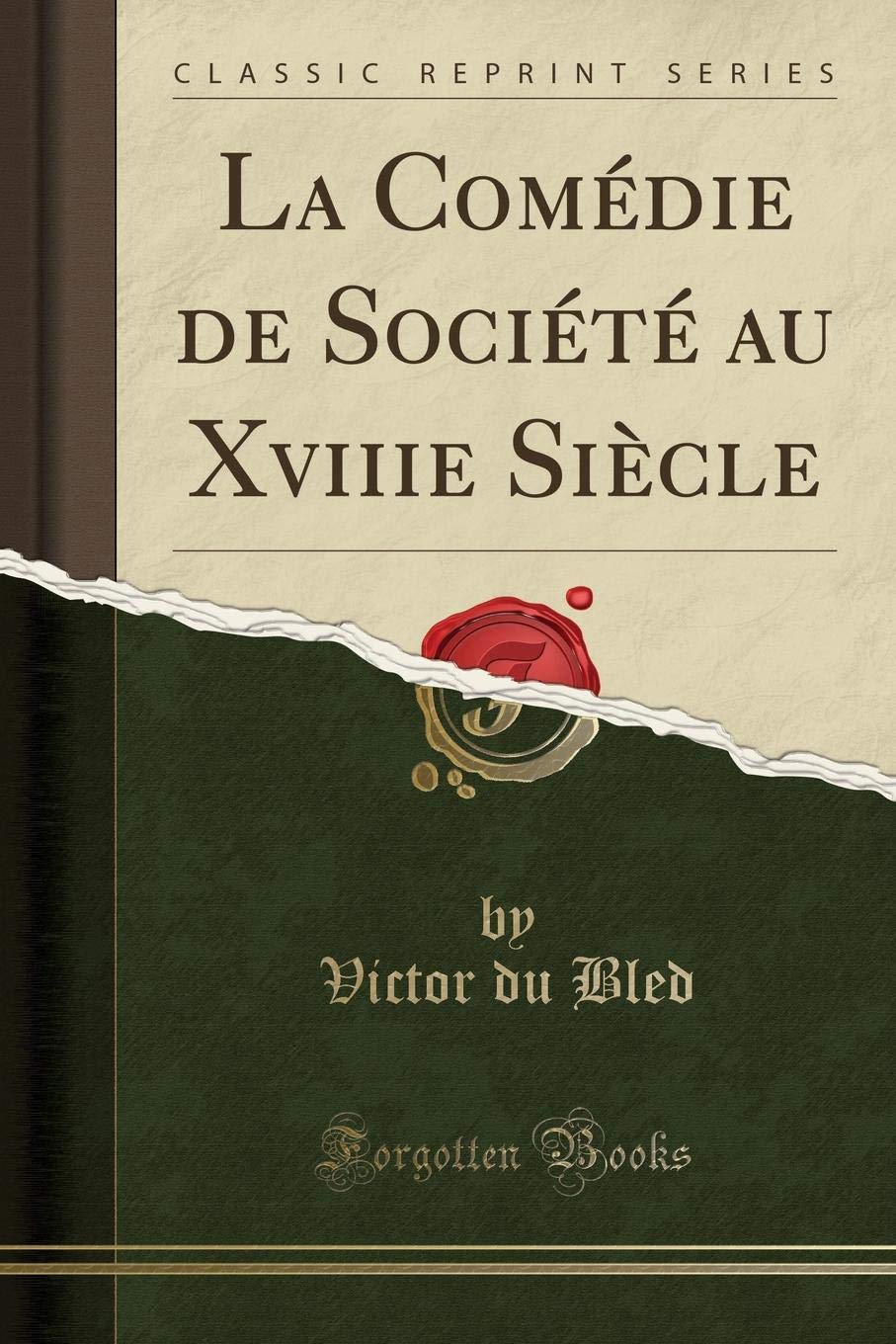 La Comédie de Société Au Xviiie Siècle (Classic Reprint) book