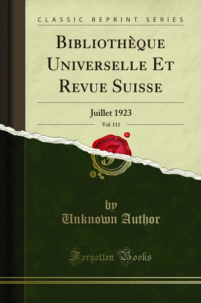 Bibliothèque Universelle Et Revue Suisse, Vol. 111: Juillet 1923 (Classic Reprint) book
