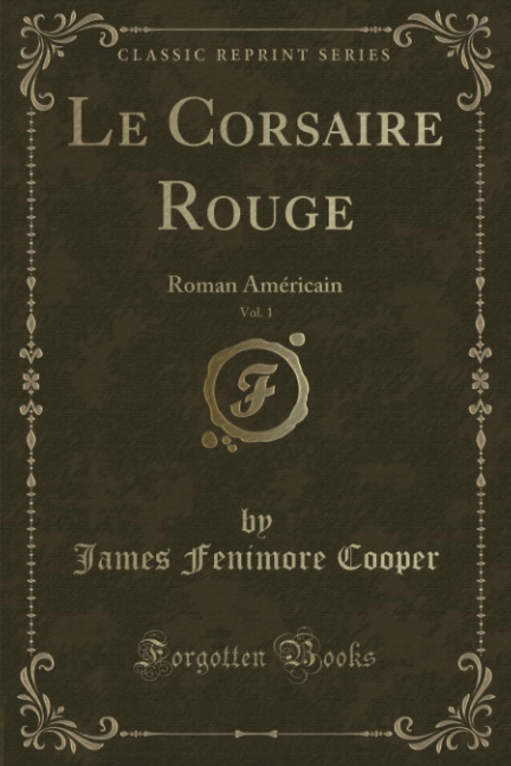 Le Corsaire Rouge, Vol. 1 (Classic Reprint): Roman Américain book