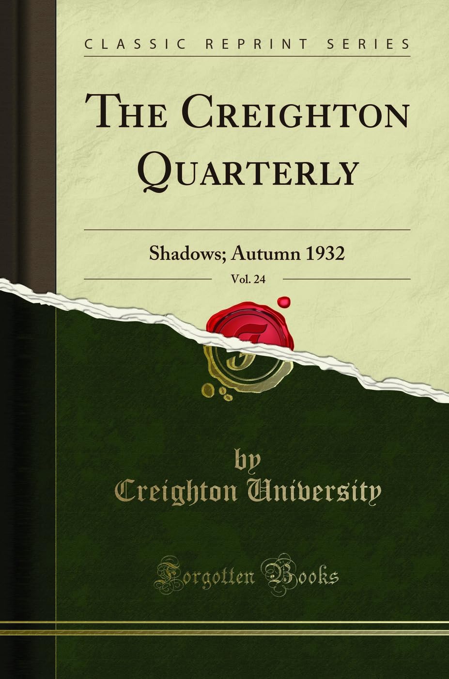 The Creighton Quarterly, Vol. 24: Shadows; Autumn 1932 (Classic Reprint) Essays & Short Stories