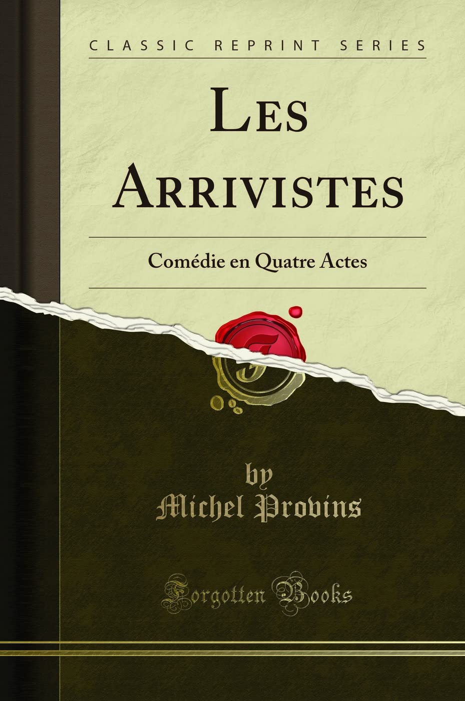 Les Arrivistes: Comédie En Quatre Actes (Classic Reprint) book