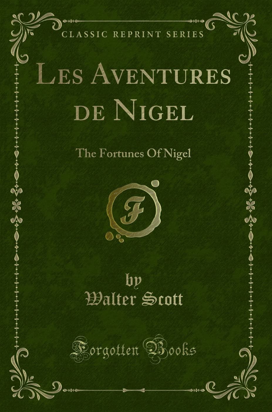 Les Aventures de Nigel: The Fortunes of Nigel (Classic Reprint) book