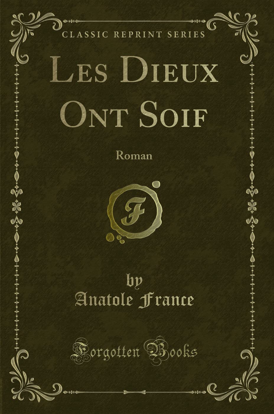 Les Dieux Ont Soif (Classic Reprint): Roman book