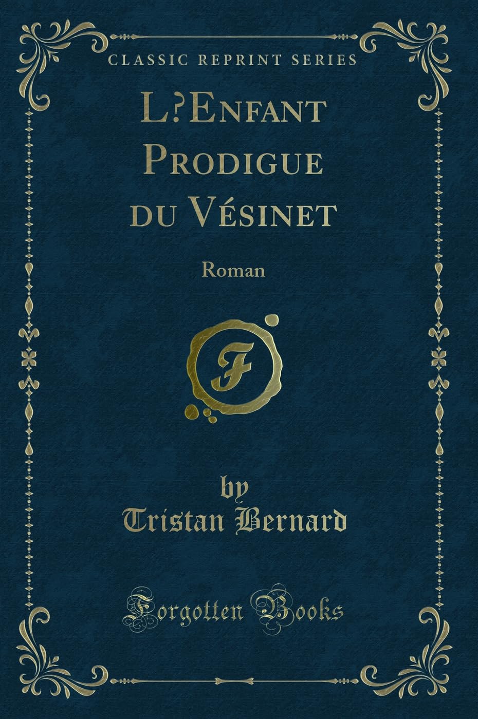 L'Enfant Prodigue Du Vésinet: Roman (Classic Reprint) book