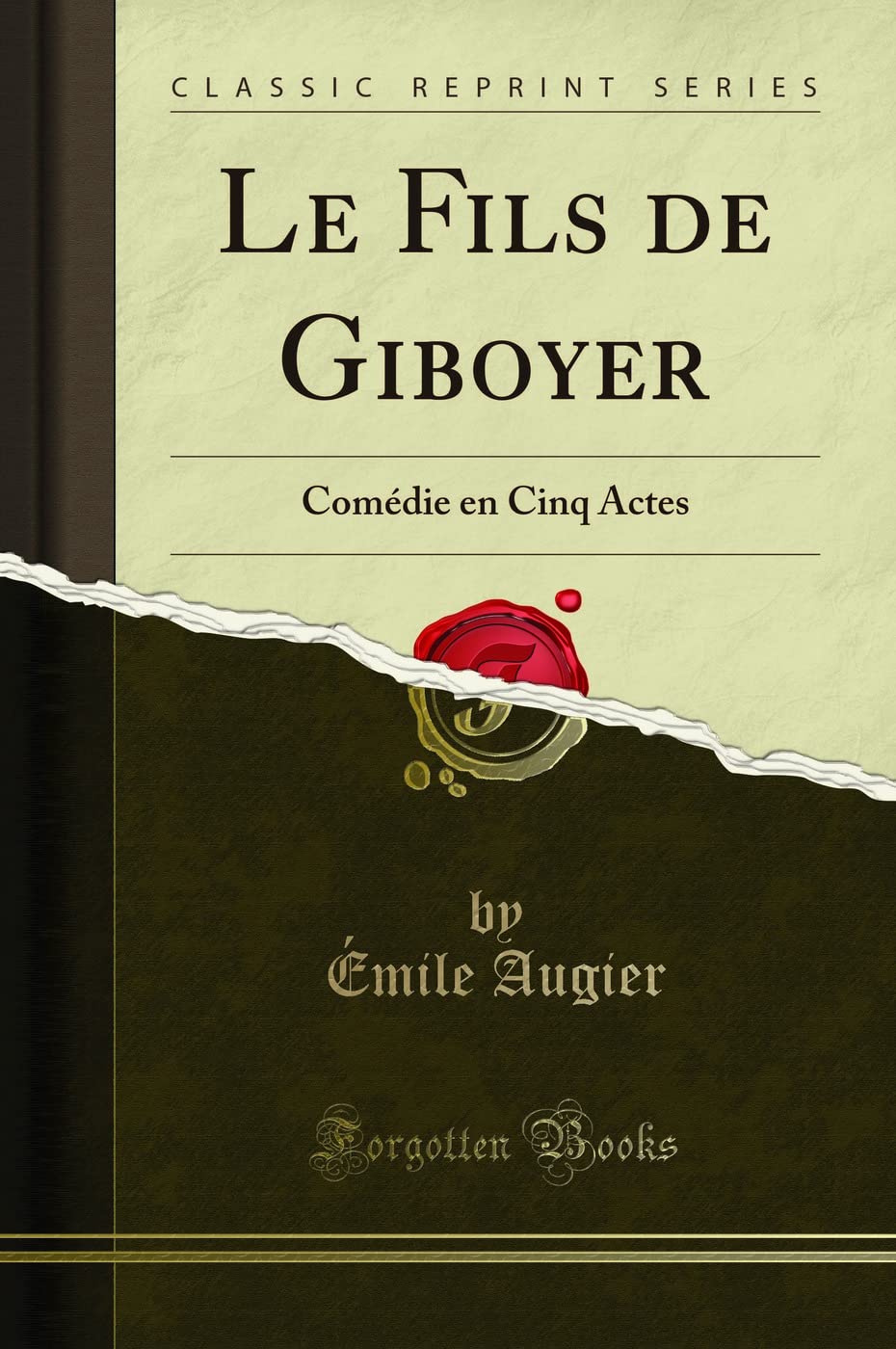 Le Fils de Giboyer: Comédie En Cinq Actes (Classic Reprint) book