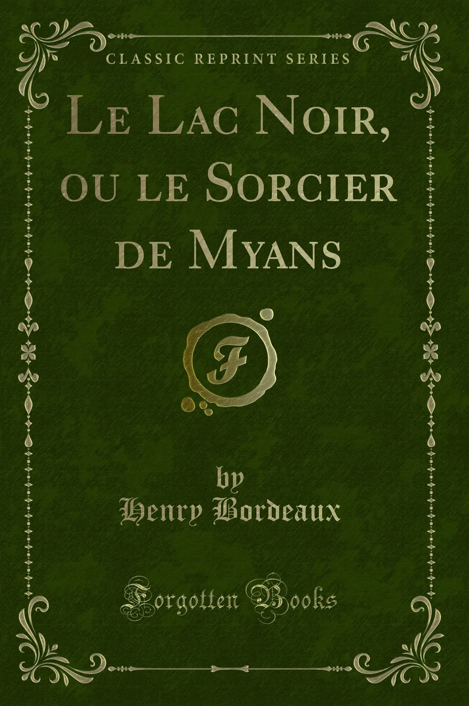 Le Lac Noir, Ou Le Sorcier de Myans (Classic Reprint) book