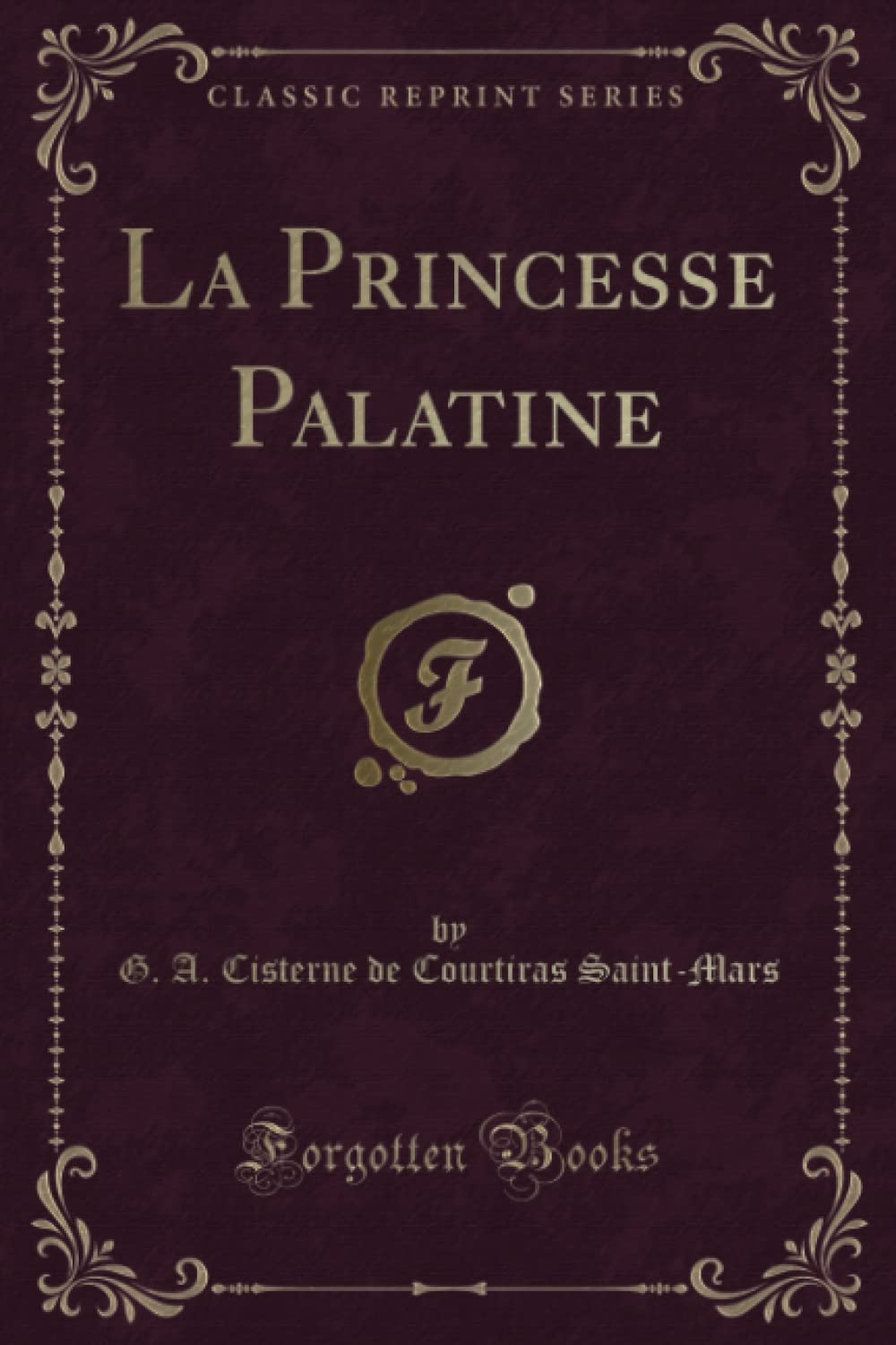 La Princesse Palatine (Classic Reprint) book