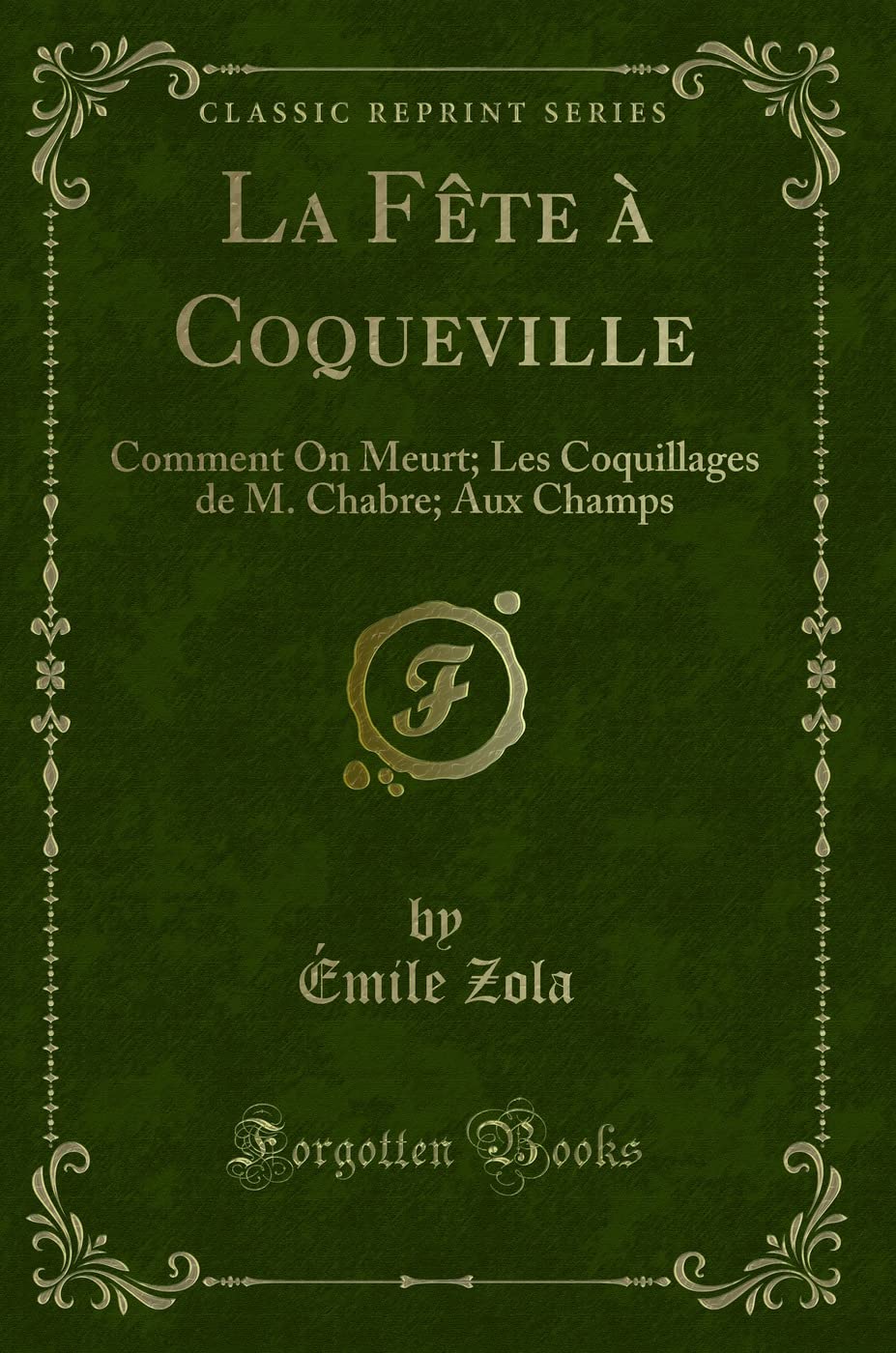 La Fête à Coqueville (Classic Reprint): Comment On Meurt; Les Coquillages de M. Chabre; Aux Champs book