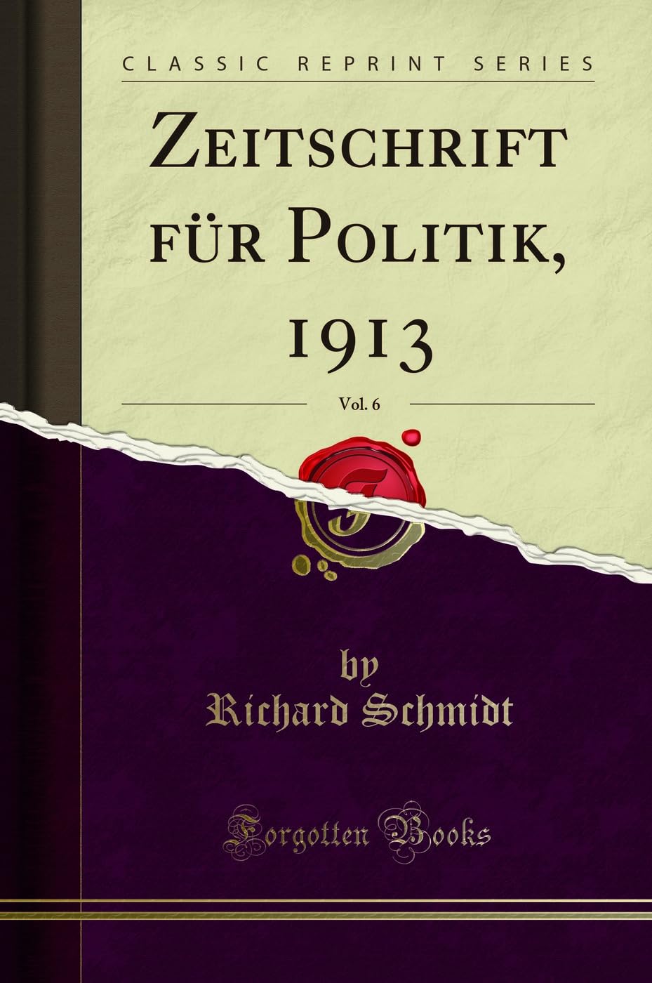 Zeitschrift für Politik, 1913, Vol. 6 (Classic Reprint) Politics & History