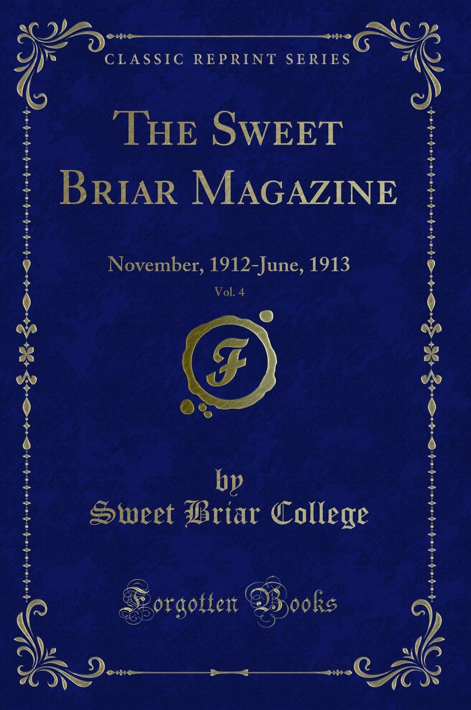The Sweet Briar Magazine, Vol. 4: November, 1912-June, 1913 (Classic Reprint) book