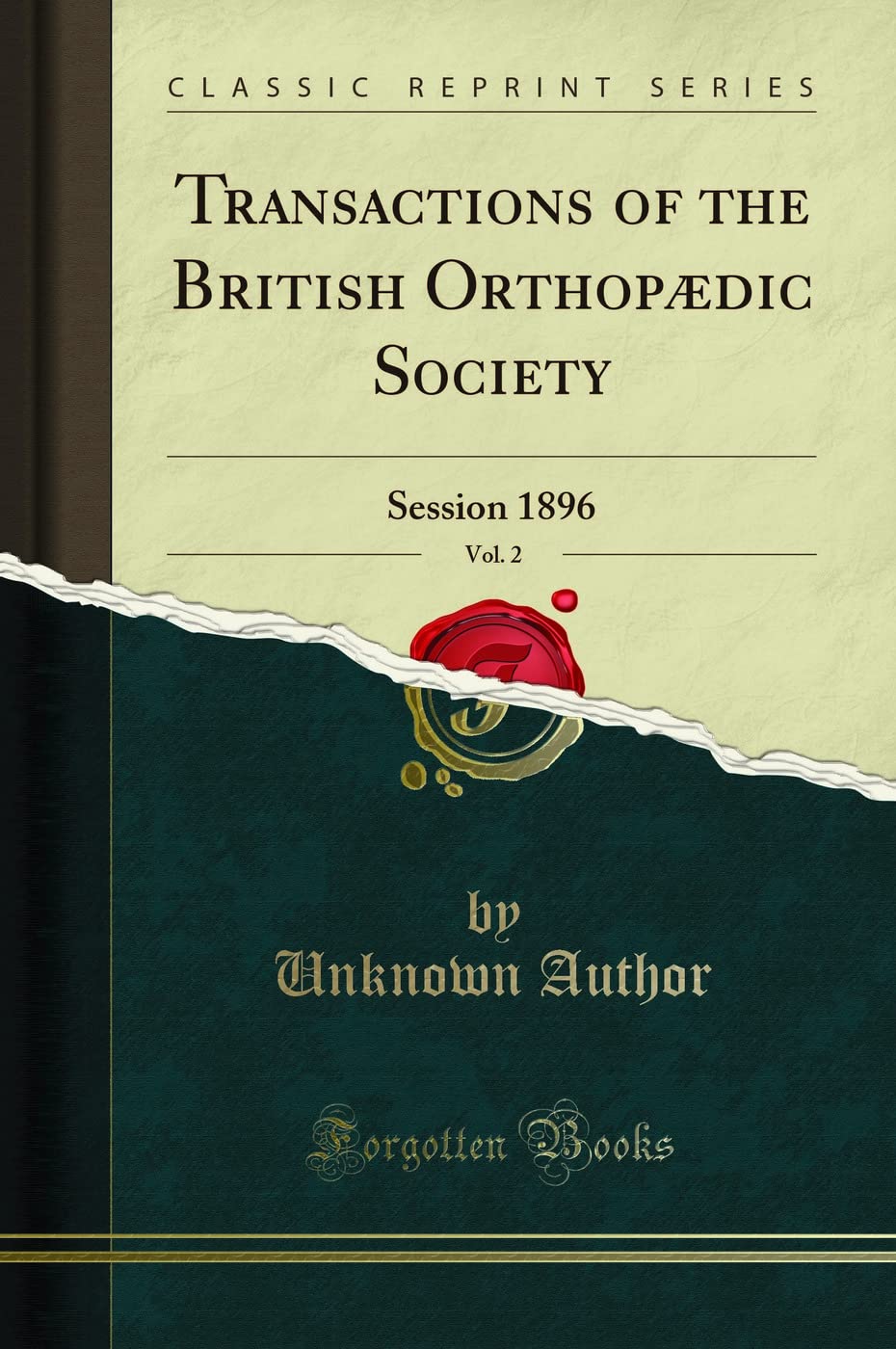 Transactions of the British Orthopædic Society, Vol. 2: Session 1896 (Classic Reprint) Medicine