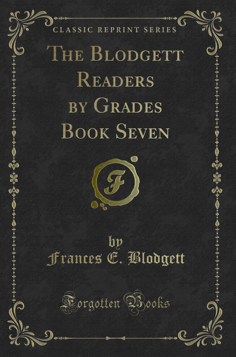 The Blodgett Readers by Grades Book Seven (Classic Reprint) Poetry