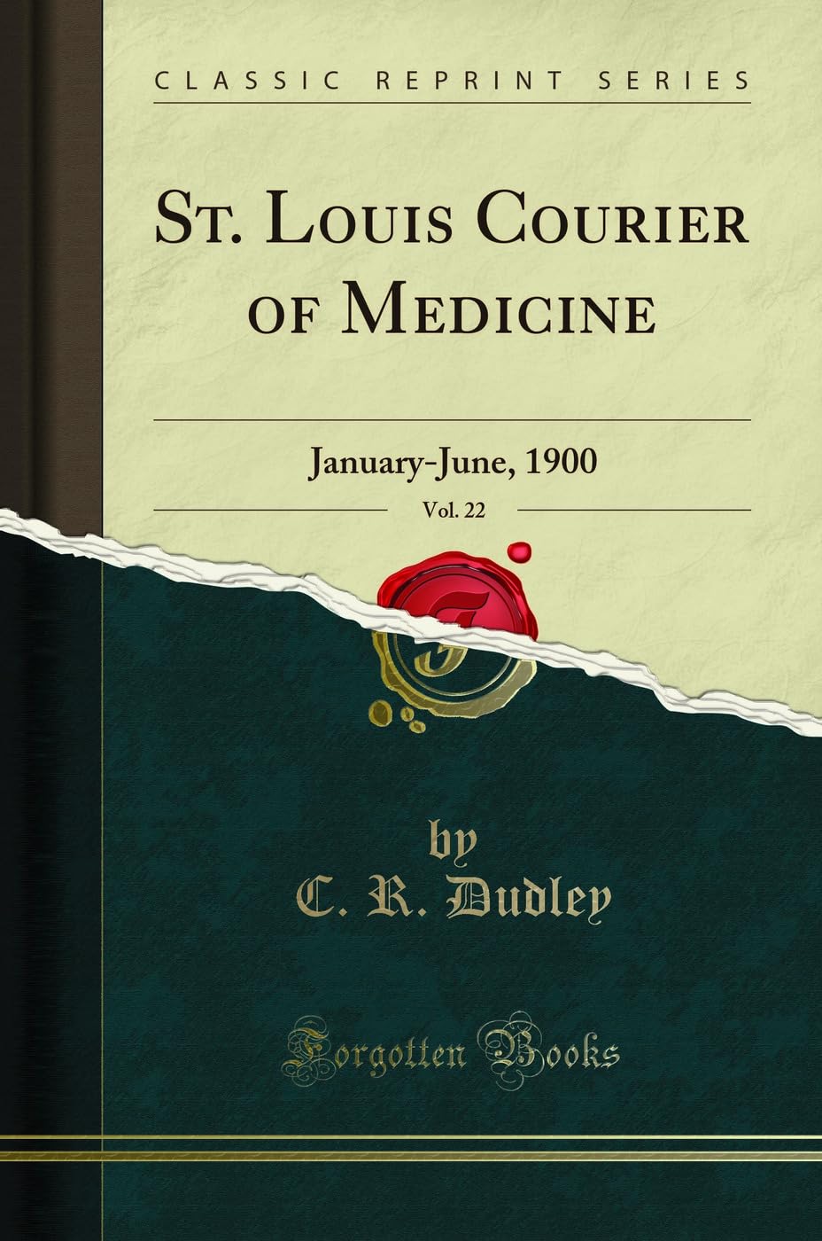 St. Louis Courier of Medicine, Vol. 22: January-June, 1900 (Classic Reprint) Medicine