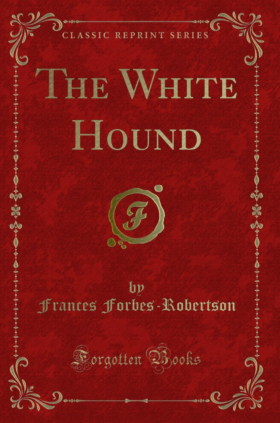 The White Hound (Classic Reprint) Action & Adventure