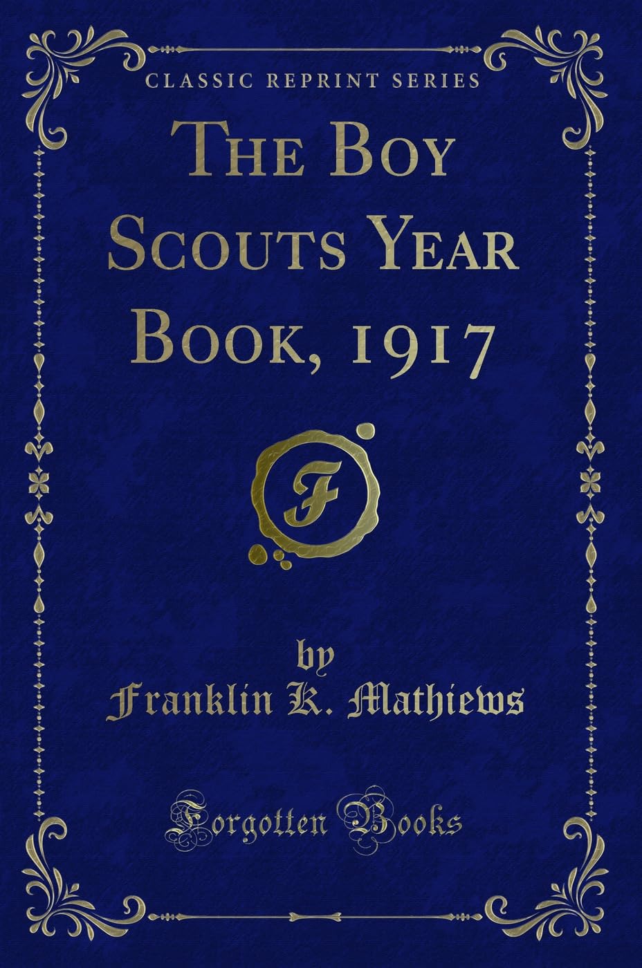 The Boy Scouts Year Book, 1917 (Classic Reprint) Novels & Short Stories