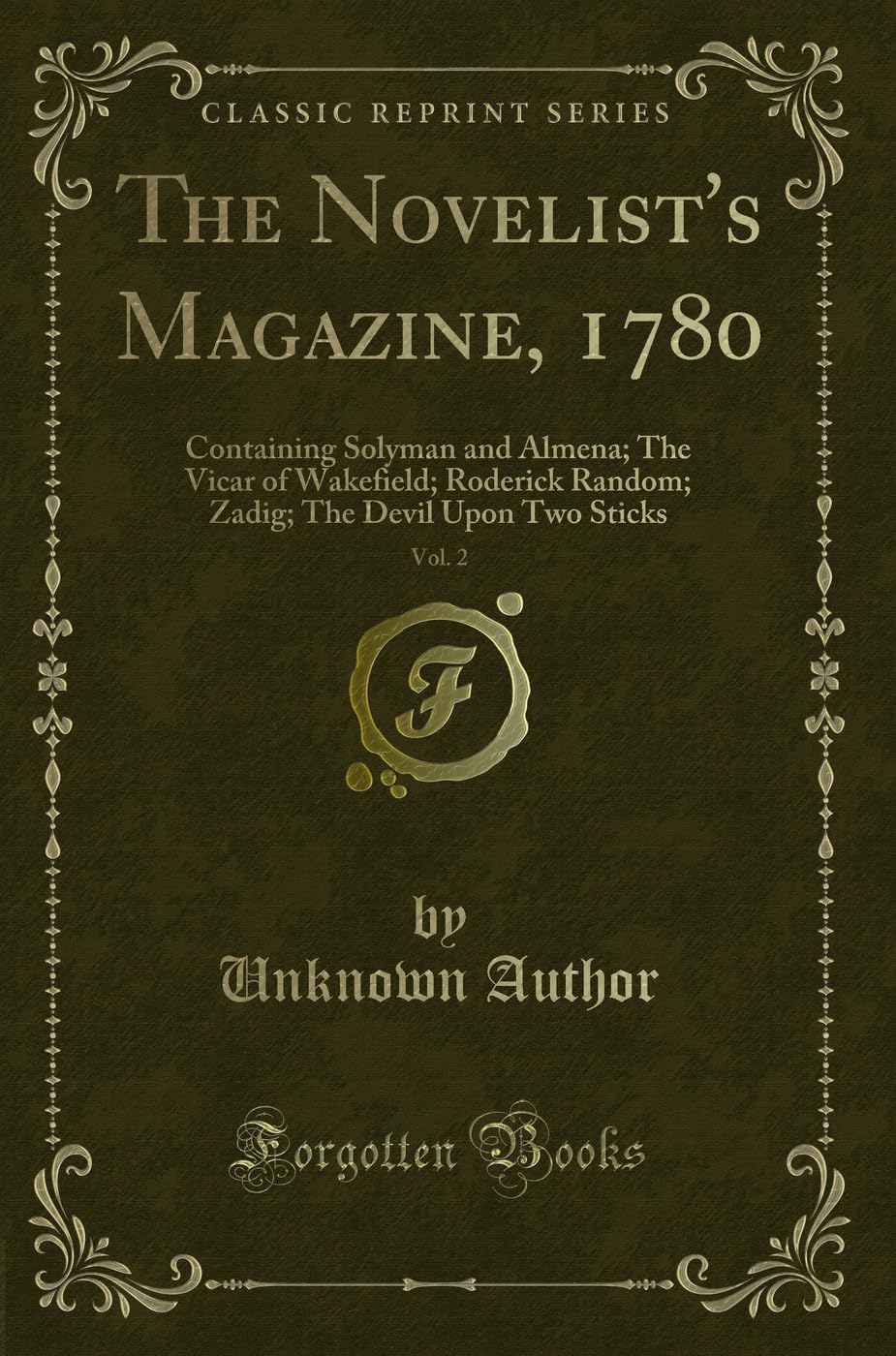 The Novelist's Magazine, 1780, Vol. 2: Containing Solyman and Almena; The Vicar of Wakefield; Roderick Random; Zadig; The Devil Upon Two Sticks (Classic Reprint) Novels & Short Stories