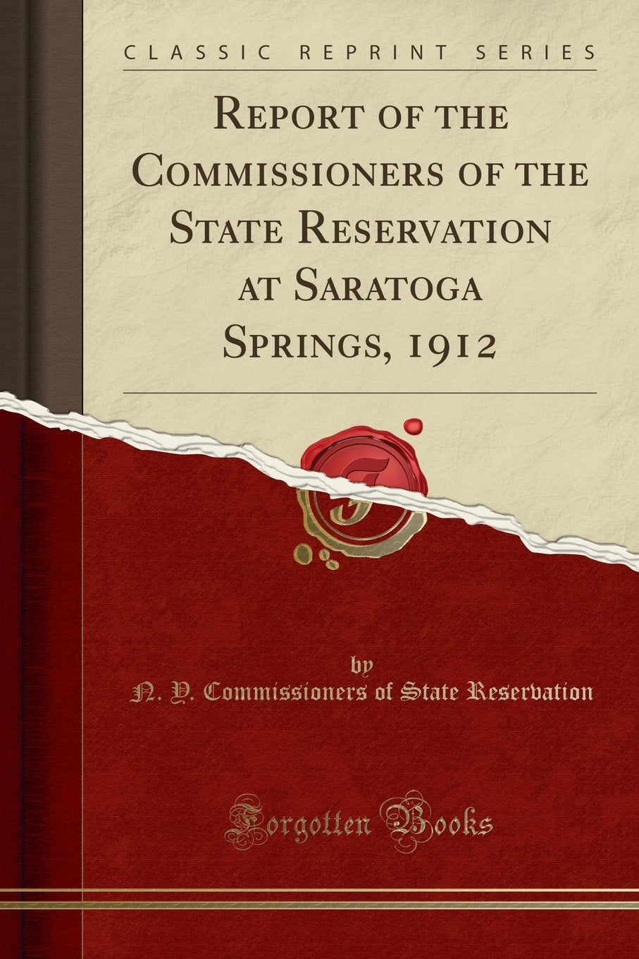 Report of the Commissioners of the State Reservation at Saratoga Springs, 1912 (Classic Reprint) Reference Books