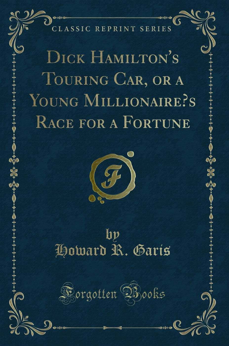 Dick Hamilton's Touring Car, or a Young Millionaire?s Race for a Fortune (Classic Reprint) book